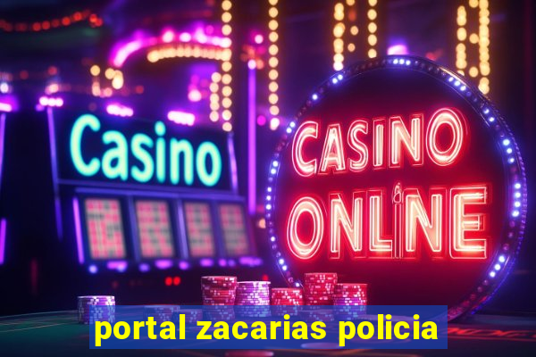 portal zacarias policia